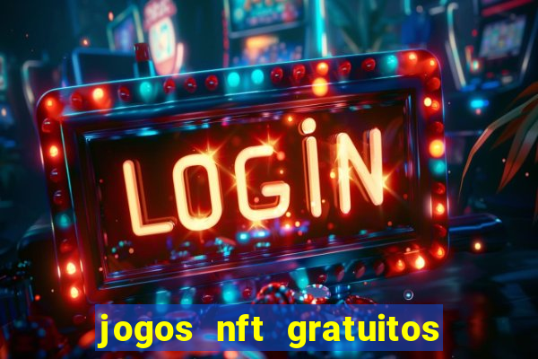 jogos nft gratuitos que pagam